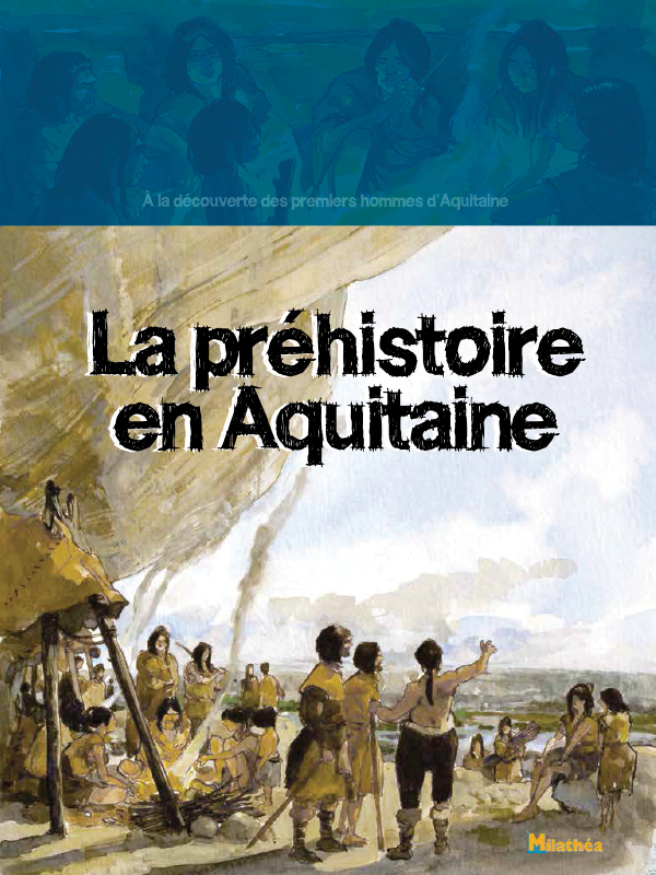 La préhistoire en Aquitaine